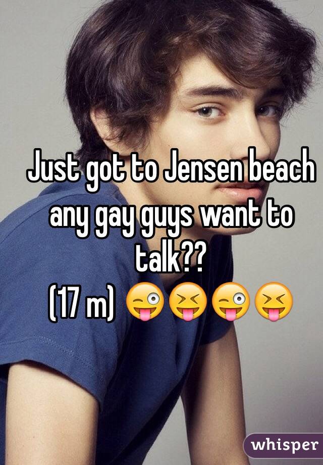 Just got to Jensen beach any gay guys want to talk?? 
(17 m) 😜😝😜😝