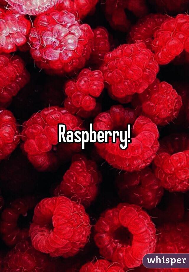 Raspberry!