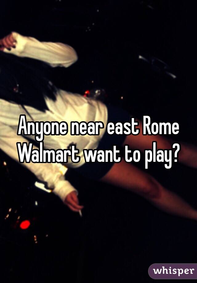 Anyone near east Rome Walmart want to play?