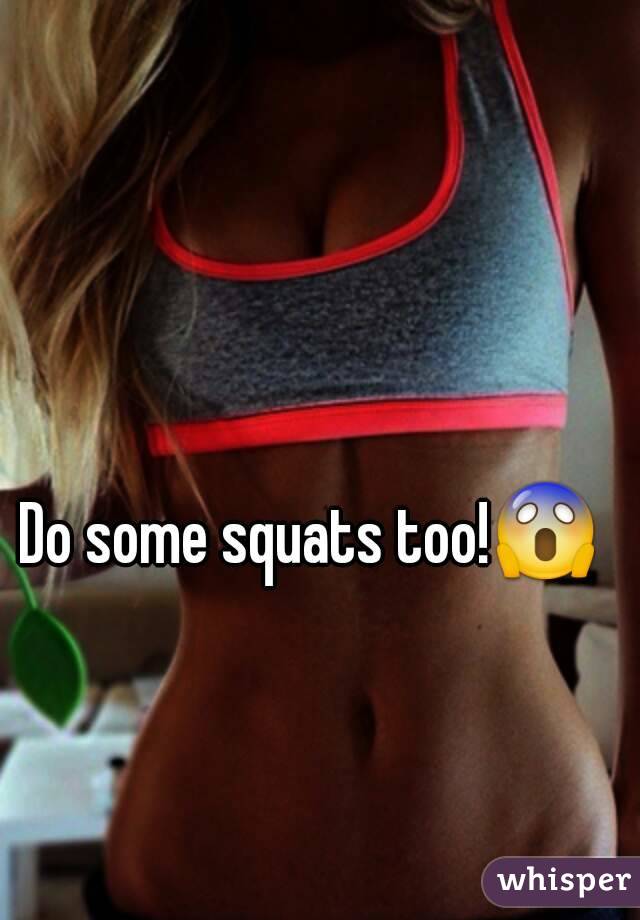 Do some squats too!😱