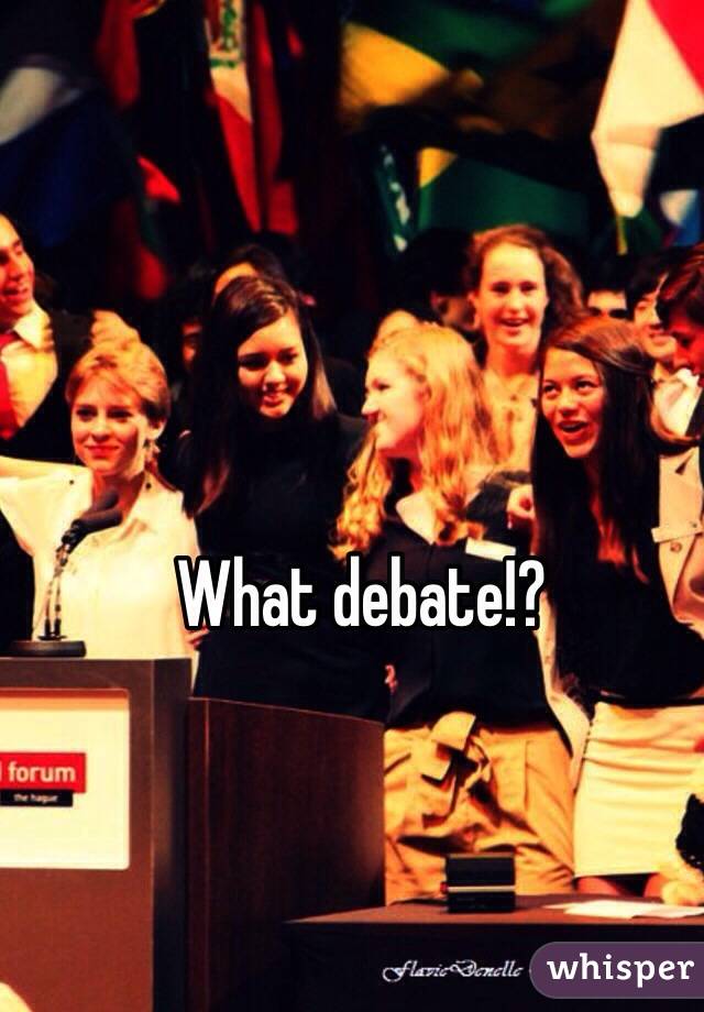 What debate!?