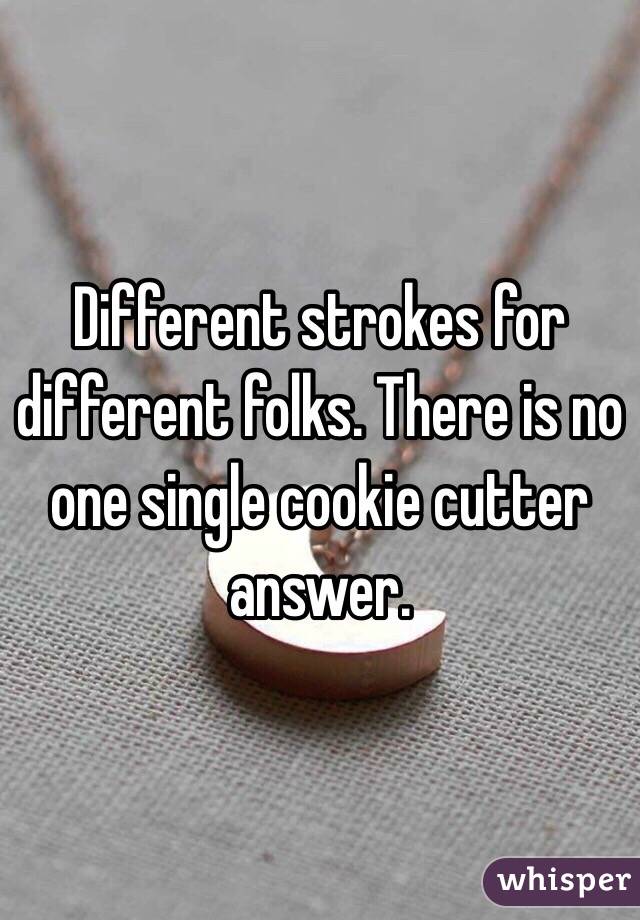 Different strokes for different folks. There is no one single cookie cutter answer.