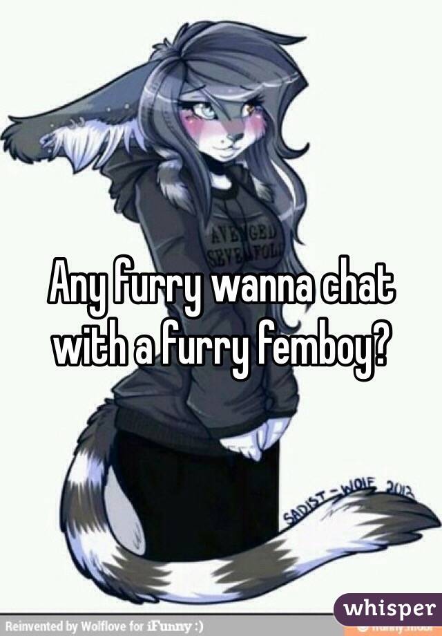 Any furry wanna chat with a furry femboy?