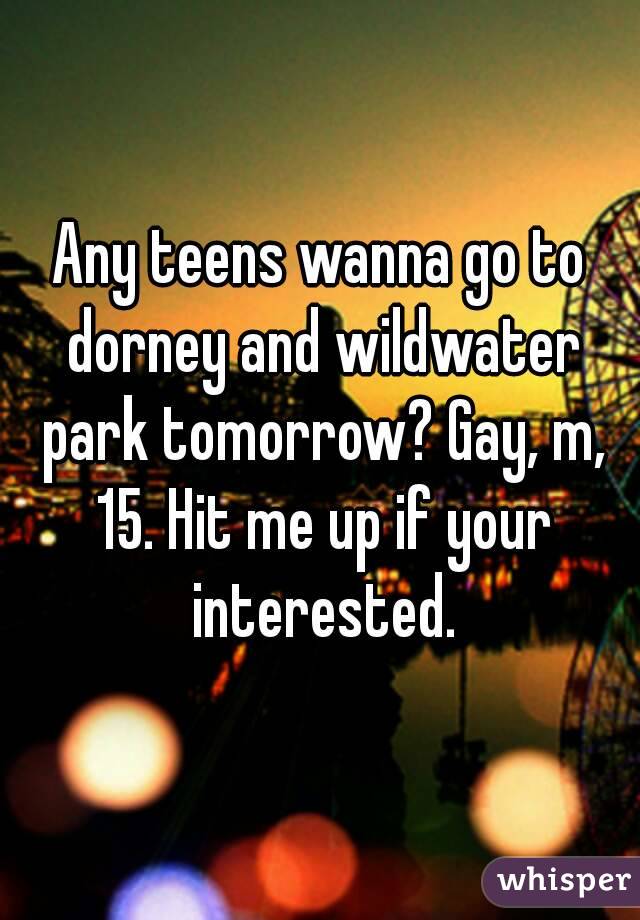 Any teens wanna go to dorney and wildwater park tomorrow? Gay, m, 15. Hit me up if your interested.