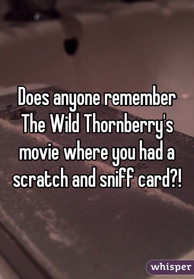 Does anyone remember The Wild Thornberry's movie where you had a scratch and sniff card?!