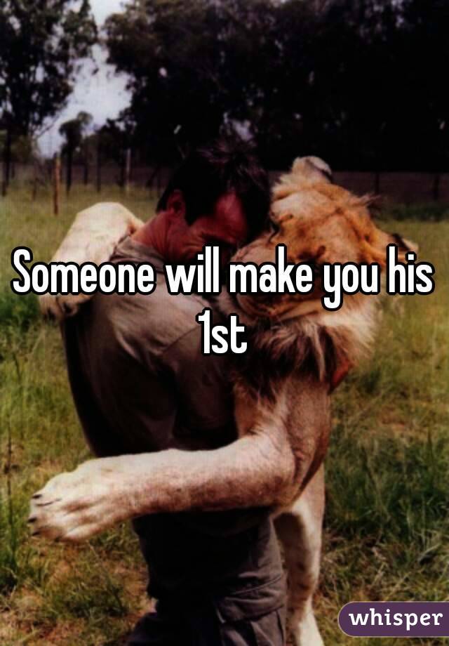 Someone will make you his 1st 