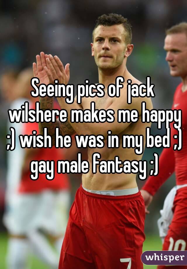 Seeing pics of jack wilshere makes me happy ;) wish he was in my bed ;) gay male fantasy ;)