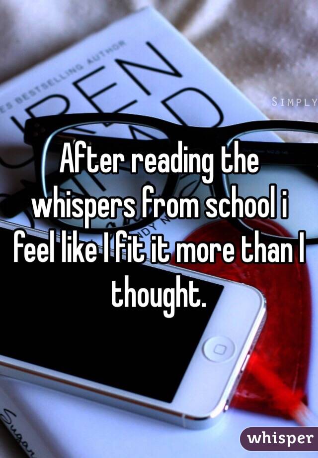 After reading the whispers from school i feel like I fit it more than I thought. 