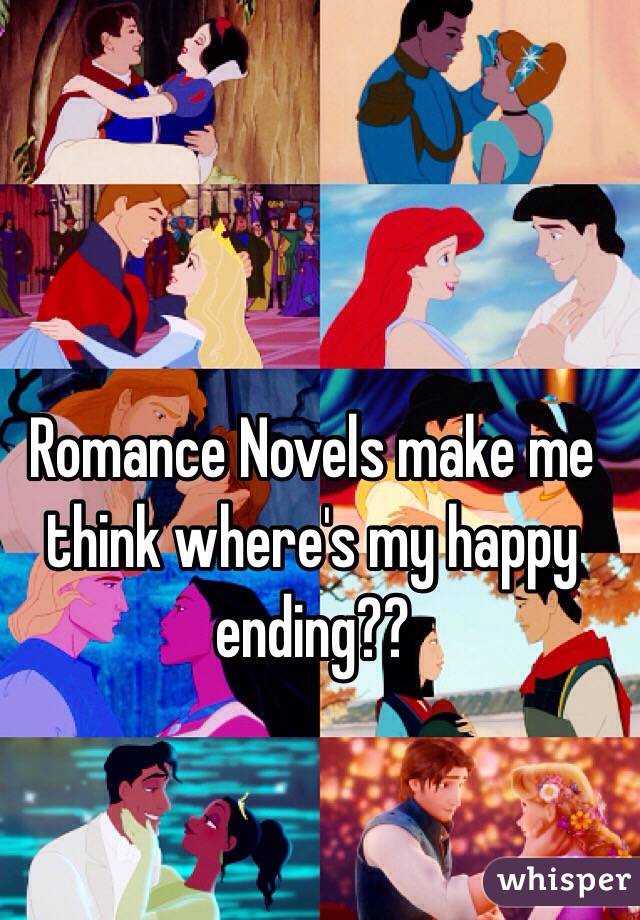 Romance Novels make me think where's my happy ending??