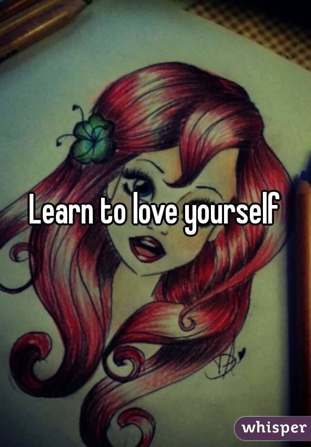 Learn to love yourself