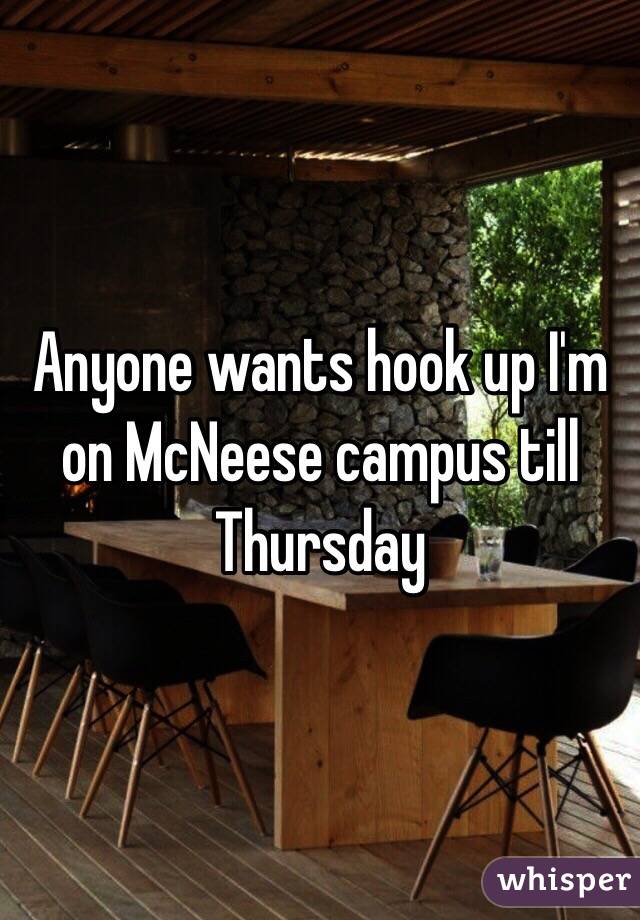 Anyone wants hook up I'm on McNeese campus till Thursday 