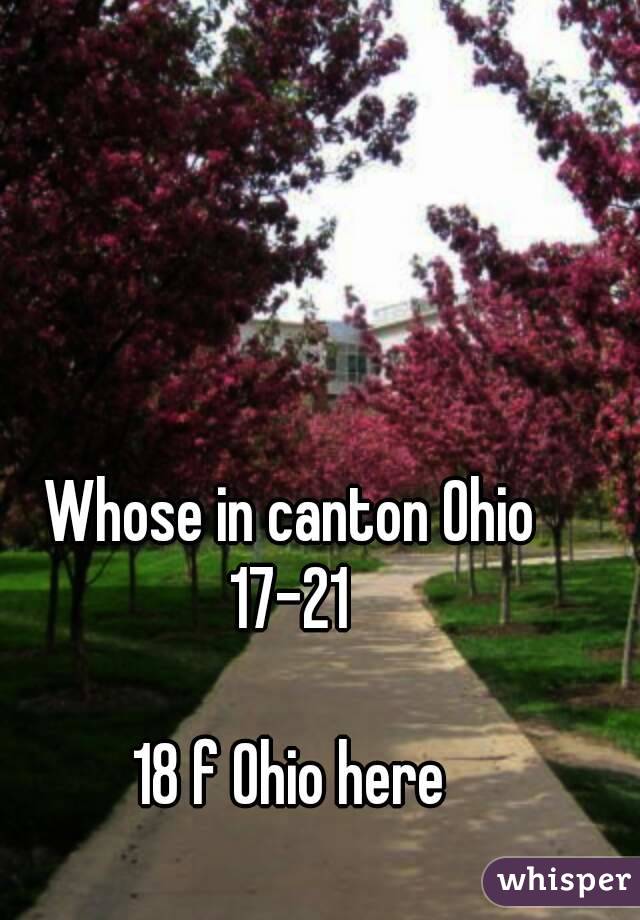 Whose in canton Ohio
17-21

18 f Ohio here