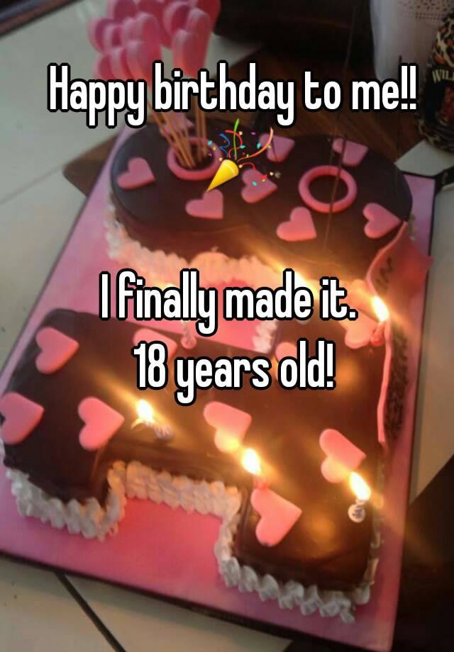 Birthday to me перевод. 18 Birthday to me. Happy Birthday to me 18. 18 Birthday me. Happy Birthday 19 years old.