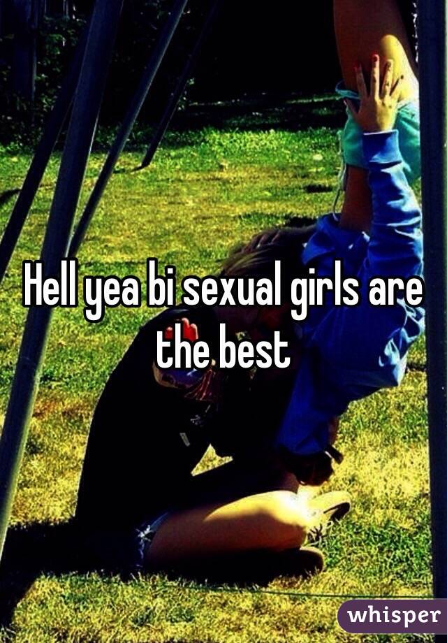 Hell yea bi sexual girls are the best 