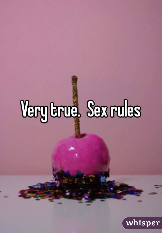 Very true.  Sex rules