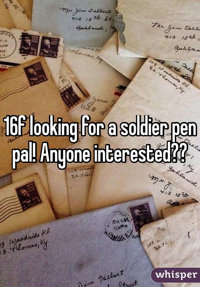 16f looking for a soldier pen pal! Anyone interested??
