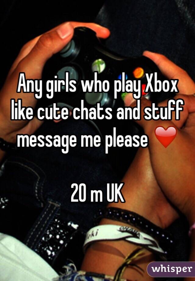 Any girls who play Xbox like cute chats and stuff message me please ❤️

20 m UK 