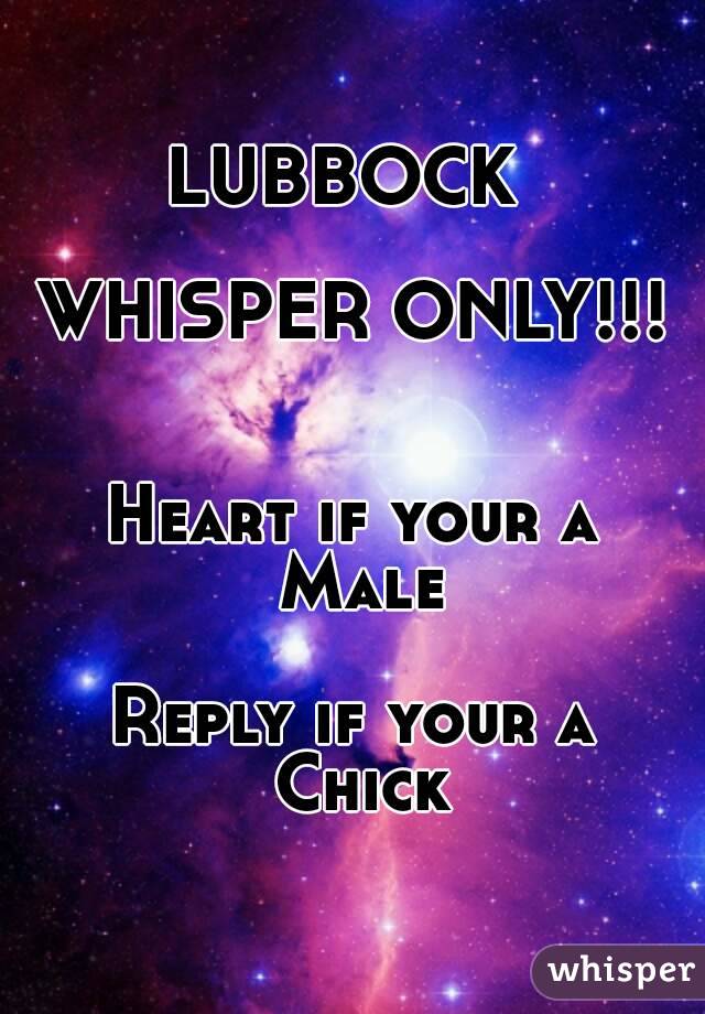 LUBBOCK 

WHISPER ONLY!!!


Heart if your a Male

Reply if your a Chick