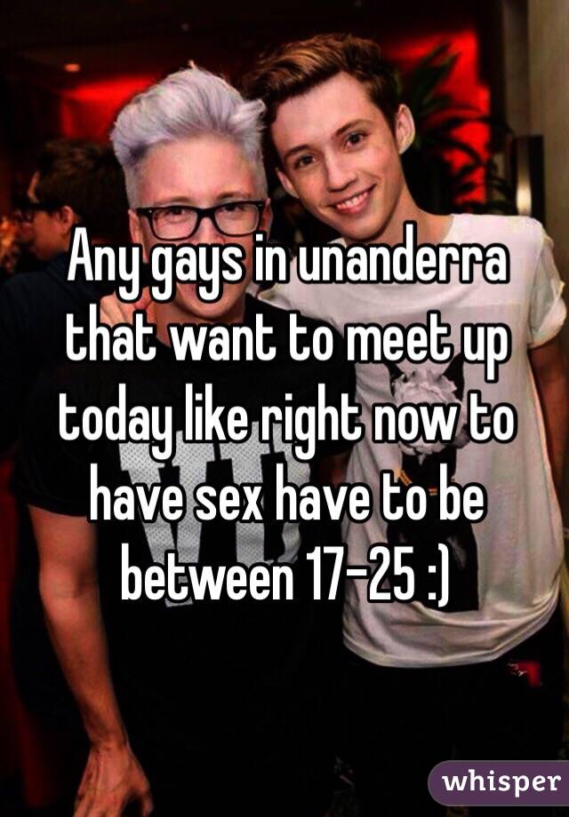 Any gays in unanderra that want to meet up today like right now to have sex have to be between 17-25 :) 