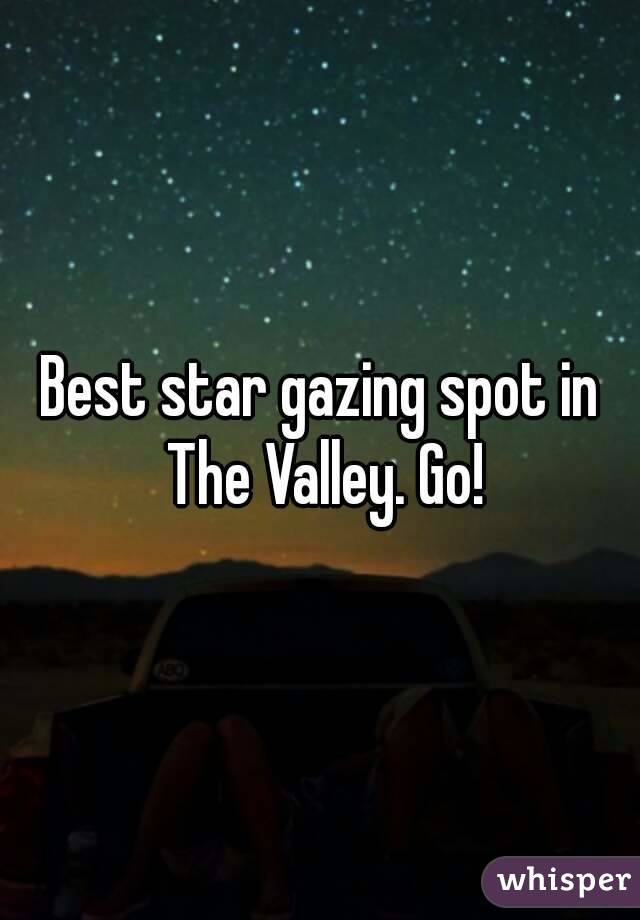 Best star gazing spot in The Valley. Go!