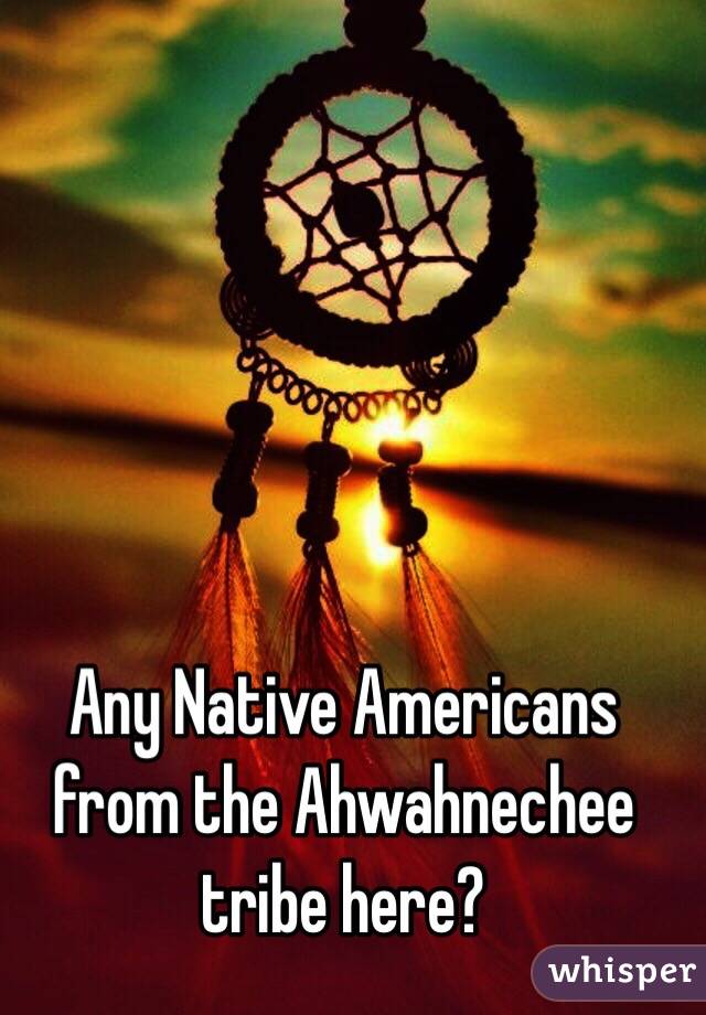 Any Native Americans from the Ahwahnechee tribe here?