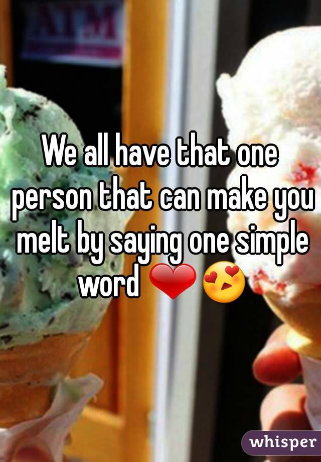 We all have that one person that can make you melt by saying one simple word ❤😍