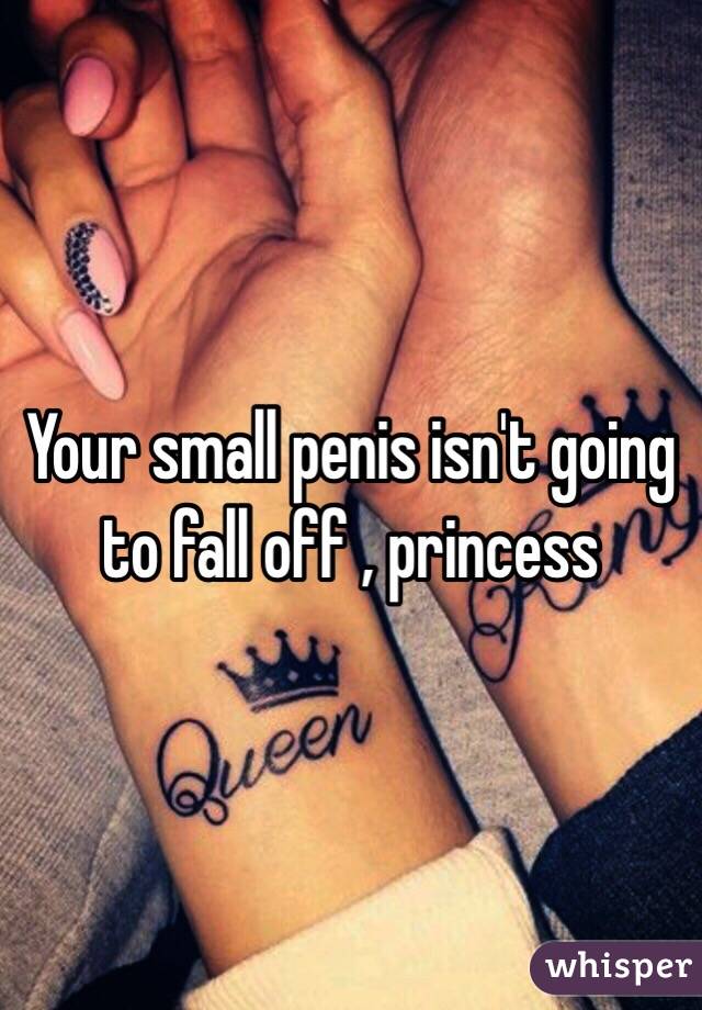 Your small penis isn't going to fall off , princess 