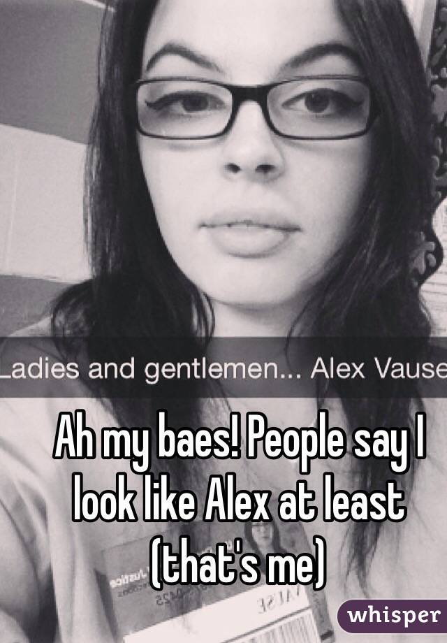 Ah my baes! People say I look like Alex at least (that's me)