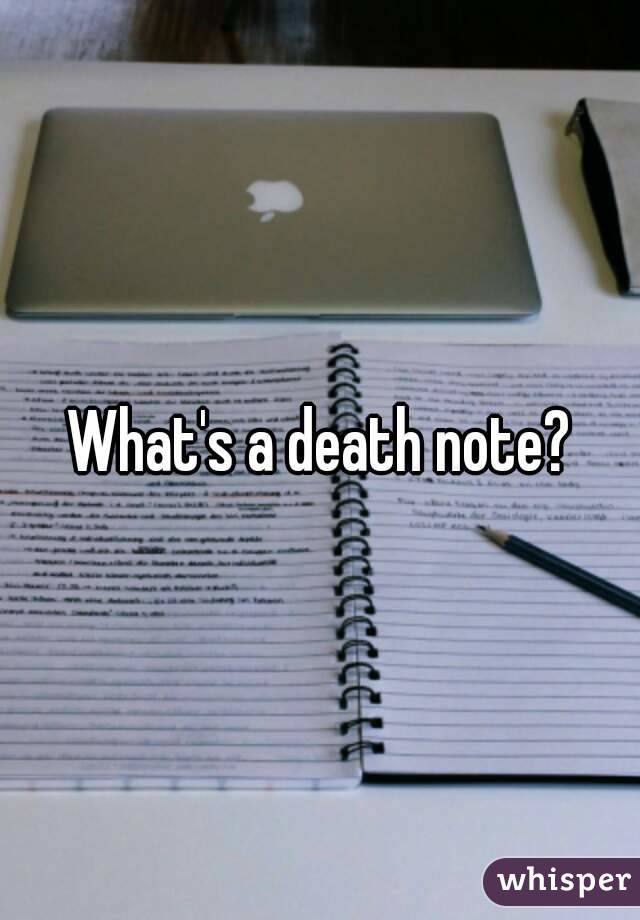 What's a death note?