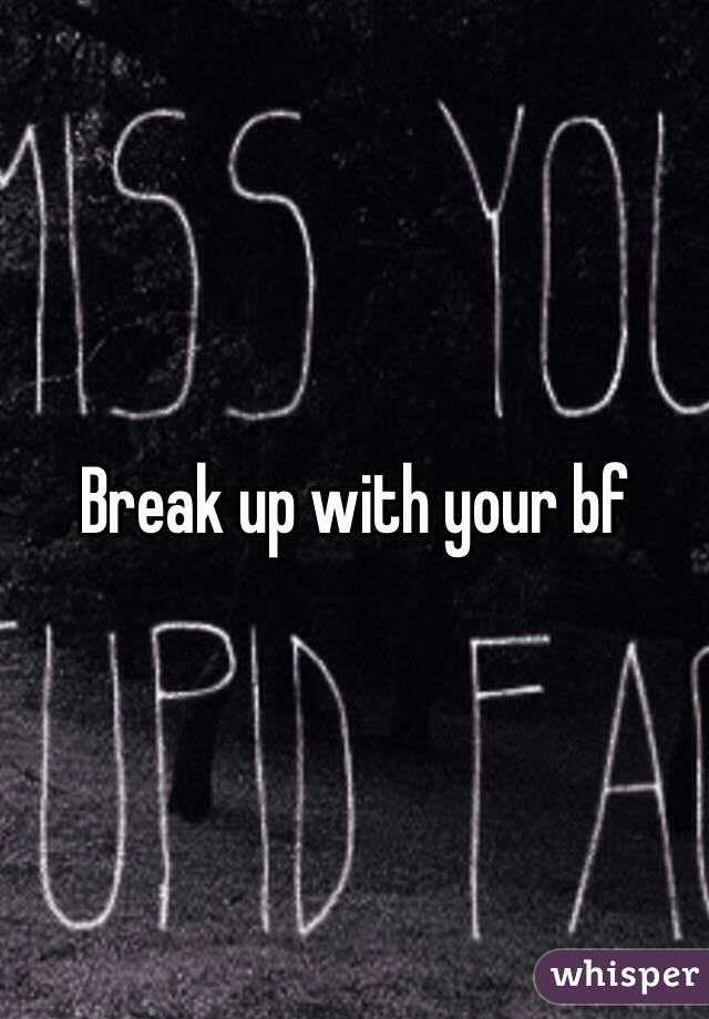 Break up with your bf