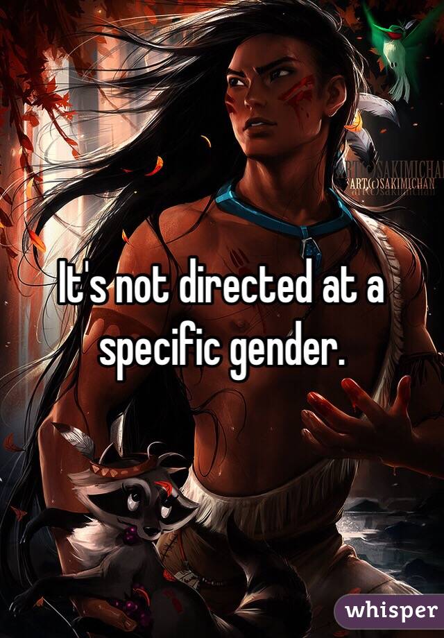 It's not directed at a specific gender.