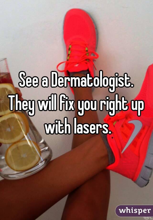 See a Dermatologist.
They will fix you right up with lasers.