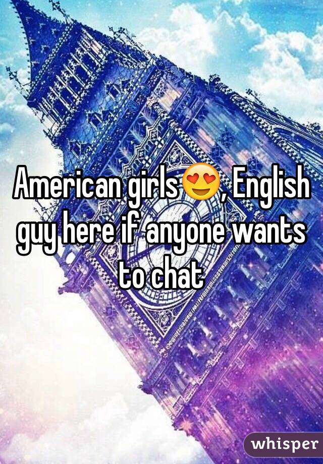 American girls😍, English guy here if anyone wants to chat 