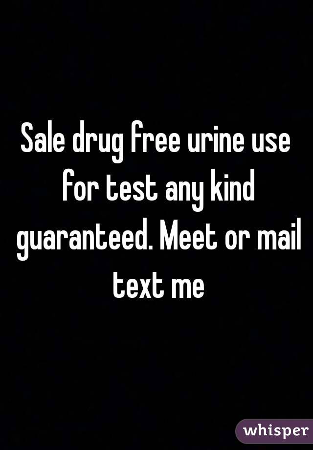 Sale drug free urine use for test any kind guaranteed. Meet or mail text me