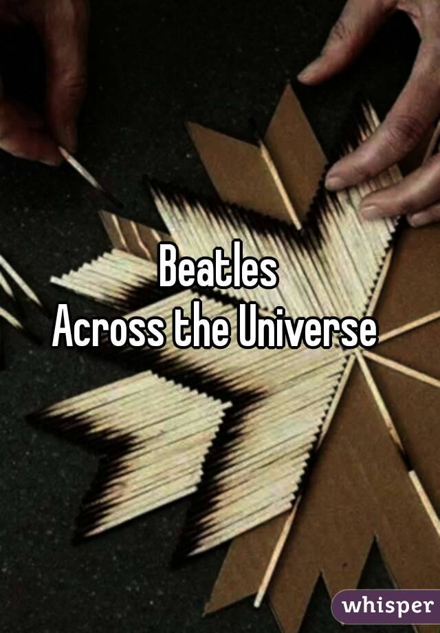 Beatles
Across the Universe 