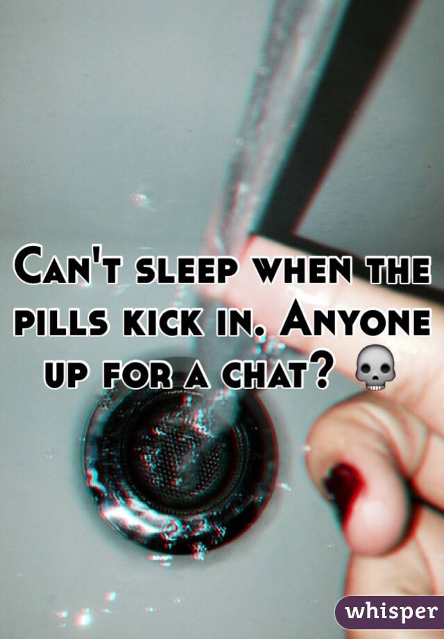 Can't sleep when the pills kick in. Anyone up for a chat? 💀