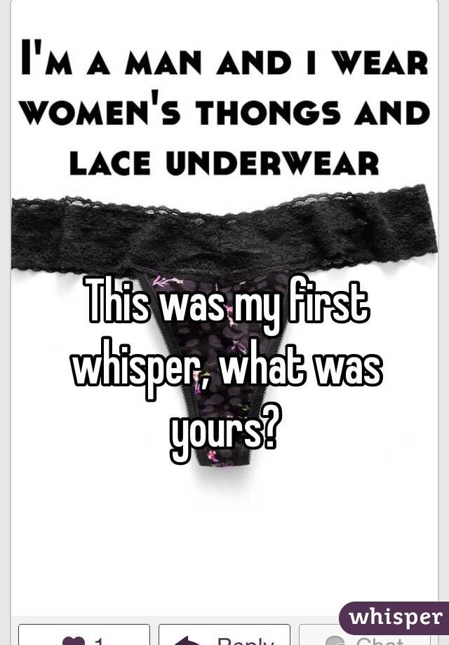 This was my first whisper, what was yours?