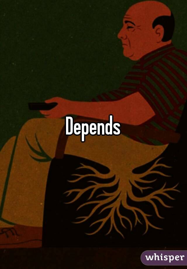 Depends