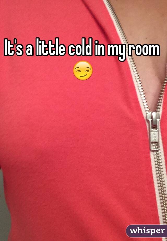 It's a little cold in my room 😏