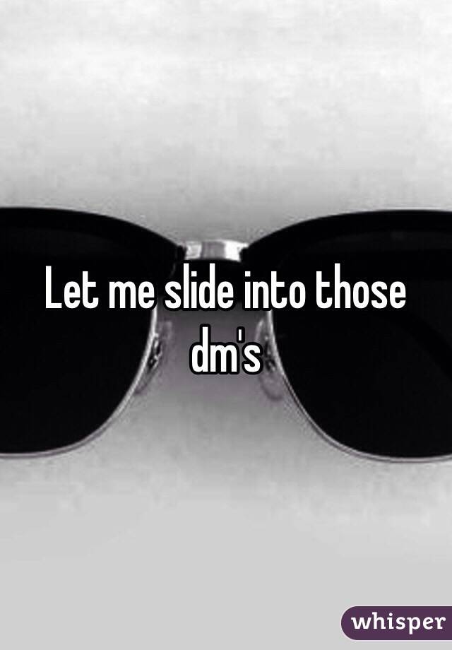 Let me slide into those dm's