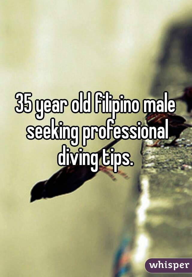 35 year old filipino male seeking professional diving tips. 