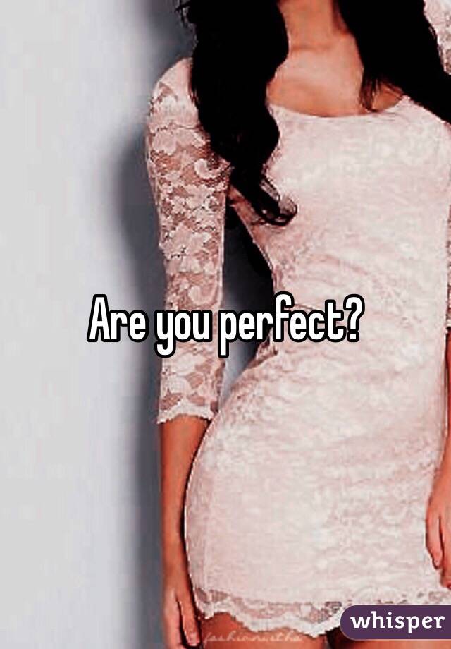 Are you perfect?