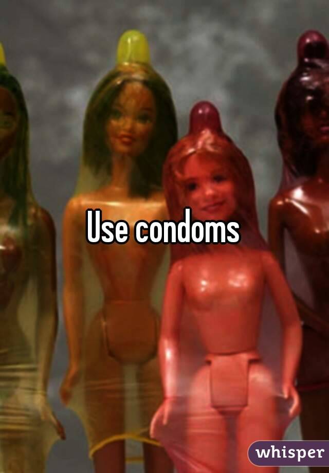 Use condoms