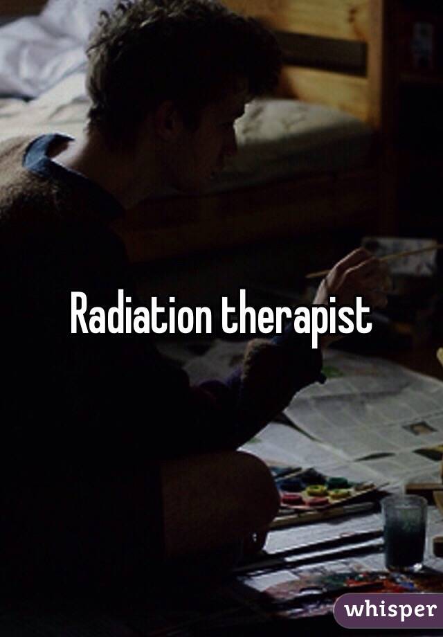 Radiation therapist 
