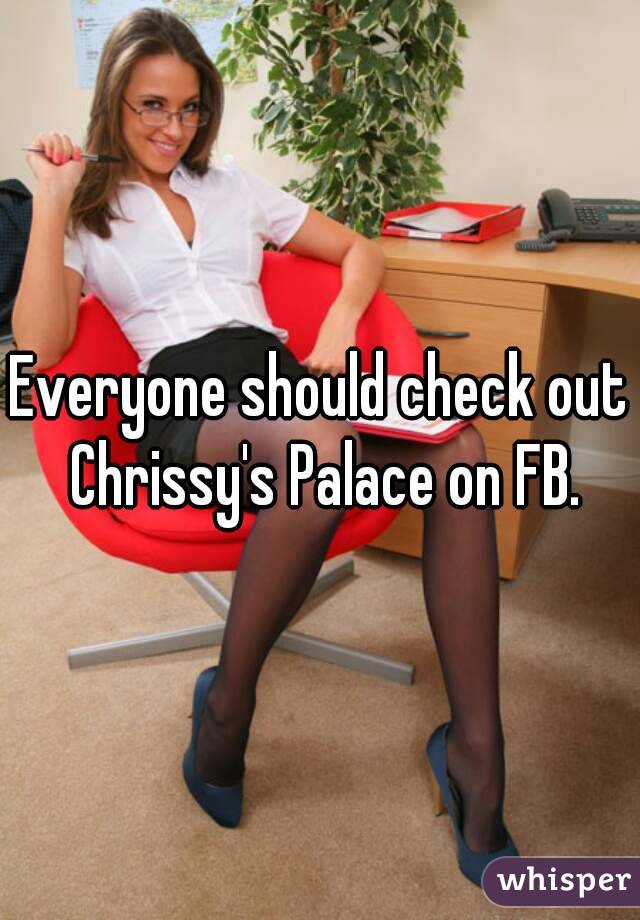 Everyone should check out Chrissy's Palace on FB.