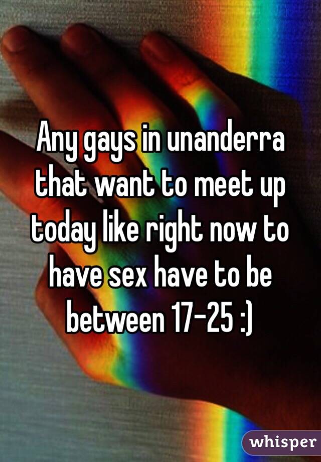 Any gays in unanderra that want to meet up today like right now to have sex have to be between 17-25 :) 