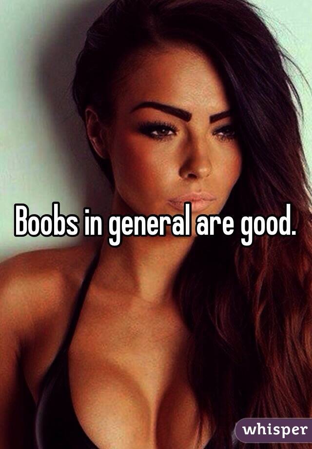 Boobs in general are good.