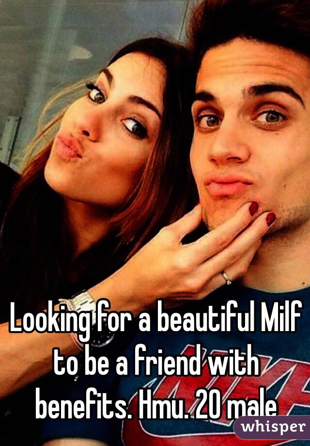 Looking for a beautiful Milf to be a friend with benefits. Hmu. 20 male 