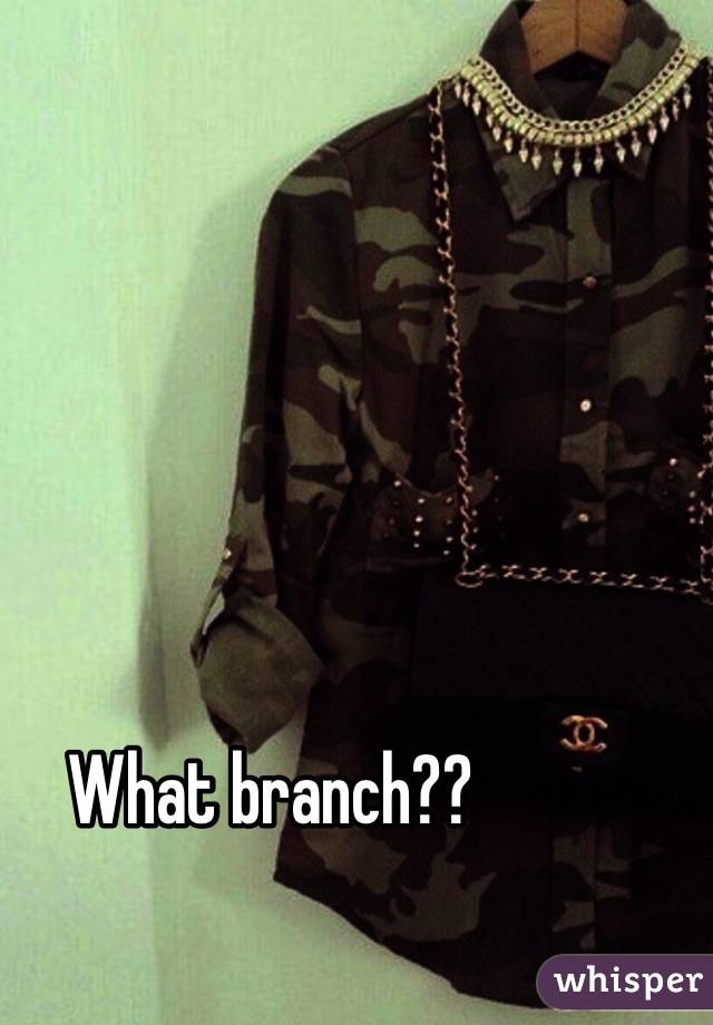 What branch?? 