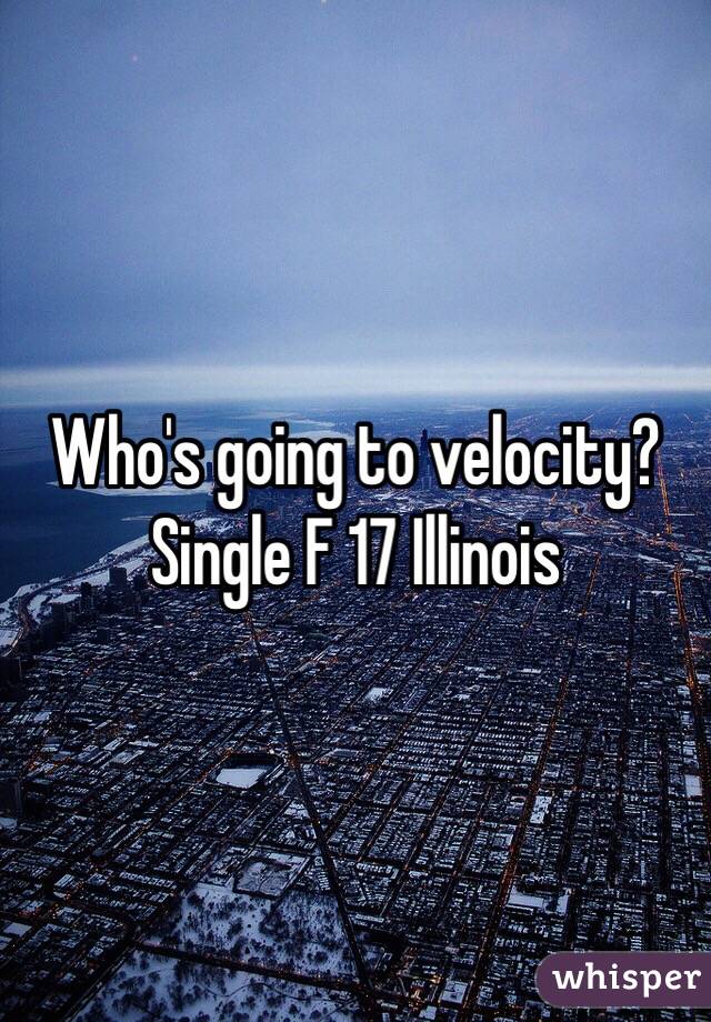 Who's going to velocity?
Single F 17 Illinois 